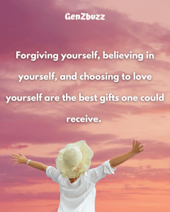 Forgiving yourself, believing in yourself, and choosing to love yourself are the best gifts one could receive. 